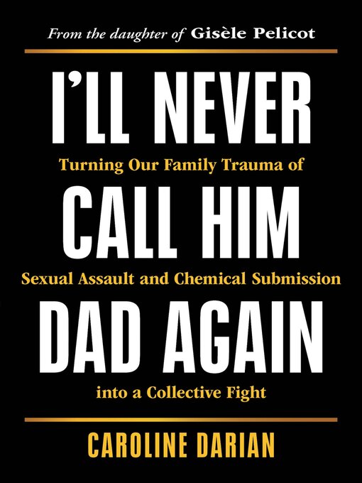 Title details for I'll Never Call Him Dad Again by Caroline Darian - Wait list